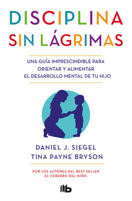 Cover Image for Disciplina Sin Lágrimas / No-Drama Discipline -- Daniel J. Siegel, Paperback