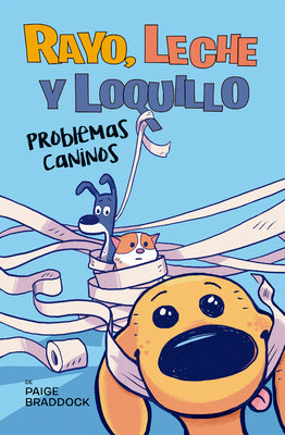 Cover Image for Rayo, Leche Y Loquillo: Problemas Caninos -- Paige Braddock, Hardcover