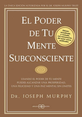 Cover Image for El Poder de Tu Mente Subconsciente: Usando El Poder de Tu Mente Puedes Alcanzar Una Prosperidad, Una Felicidad Y Una Paz Mental Sin Límites -- Joseph Murphy, Paperback