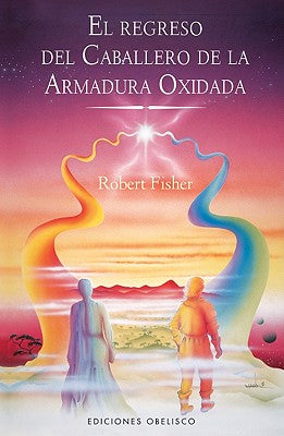 Cover Image for Regreso del Caballero de la Armadura Oxidada, El -- Robert Fisher, Paperback