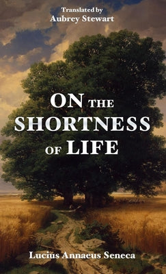 Cover Image for On the Shortness of Life -- Lucius Annaeus Seneca, Paperback