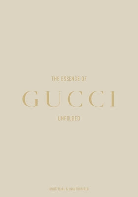 Cover Image for The Essence of Gucci: Unfolded -- Kelly Reising, Hardcover