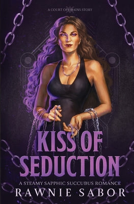 Cover Image for Kiss of Seduction: A Sapphic Succubus Romance -- Rawnie Sabor, Paperback