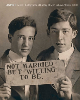 Cover Image for Loving II: More Photographic History of Men in Love, 1850s - 1950s -- Hugh Nini, Hardcover
