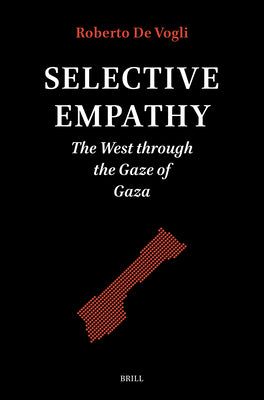 Cover Image for Selective Empathy: The West Through the Gaze of Gaza -- Roberto de Vogli, Paperback