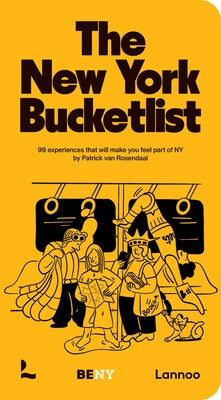 Cover Image for The New York Bucket List: 99 Experiences That Will Make You Feel Part of New York -- Patrick Van Rosendaal, Hardcover