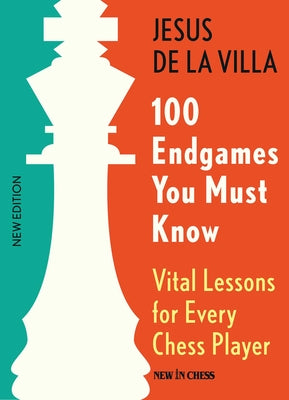 Cover Image for 100 Endgames You Must Know: Vital Lessons for Every Chess Player -- Jesus De La Villa, Paperback