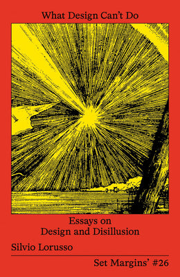 Cover Image for What Design Can't Do: Essays on Design and Disillusion -- Silvio Lorusso, Paperback