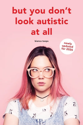 Cover Image for But you don't look autistic at all -- Bianca Toeps, Paperback