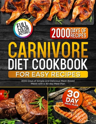 Cover Image for Carnivore Diet Cookbook for Easy Recipes: 2000 Days of Simple and Delicious Meat-Based Meals with a 30-day Meal Plan -- Blake Lucas, Paperback