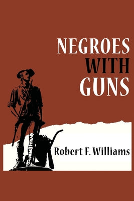 Cover Image for Negroes with Guns -- Robert F. Williams, Paperback