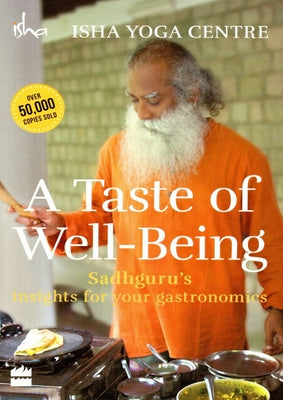 A Taste of Well-Being: Sadhguru's Insights for Your Gastronomics -- Isha Foundation, Paperback