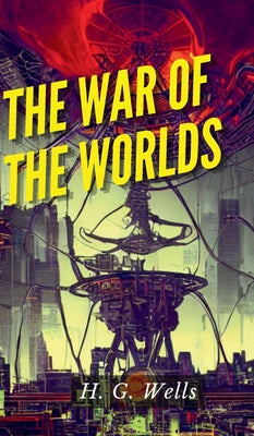 Cover Image for The War of the Worlds -- H. G. Wells, Hardcover