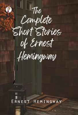 Cover Image for The Complete Short Stories of Ernest Hemingway -- Ernest Hemingway, Hardcover
