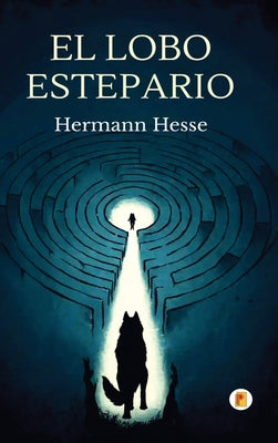 Cover Image for El Lobo Estepario (Spanish Edition) -- Hermann Hesse, Hardcover