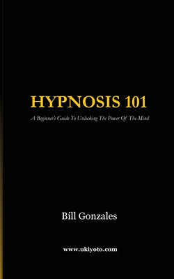 Cover Image for Hypnosis 101 -- Bill Gonzales, Paperback