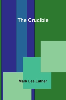 Cover Image for The Crucible -- Mark Lee Luther, Paperback