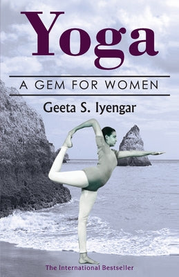 Cover Image for Yoga: A Gem for Women (thoroughly revised 3rd edition, 2019) -- Geeta Iyengar, Paperback