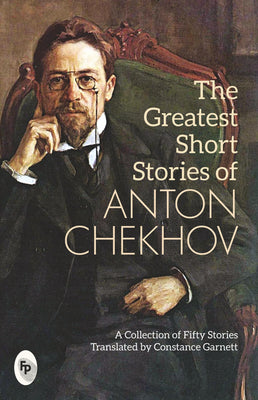 Cover Image for The Greatest Short Stories of Anton Chekhov -- Anton Chekhov, Paperback