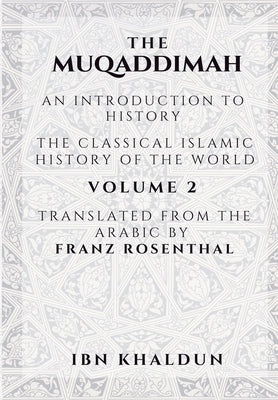 Cover Image for The Muqaddimah: An Introduction to History - Volume 2 -- Ibn Khaldun, Paperback
