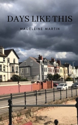 Cover Image for Days like this -- Madeleine Martin, Paperback