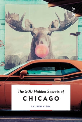 Cover Image for The 500 Hidden Secrets of Chicago -- Lauren Viera, Paperback