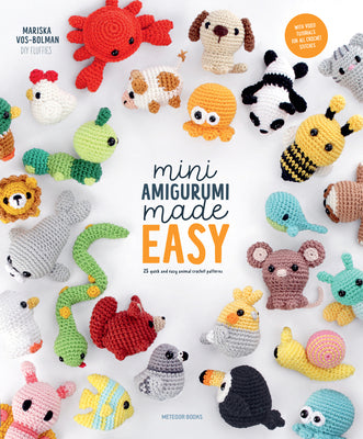 Cover Image for Mini Amigurumi Made Easy: 25 Quick & Easy Animal Crochet Patterns -- Mariska Vos-Bolman, Paperback
