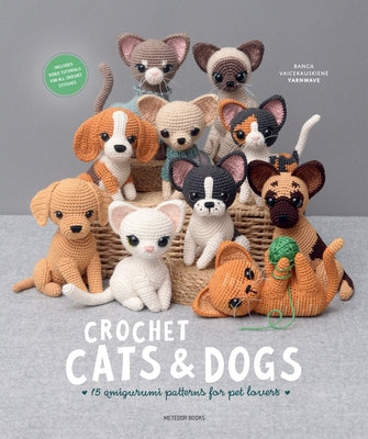 Cover Image for Crochet Cats & Dogs: 15 Amigurumi Patterns for Pet Lovers -- Banga Vaicekauskiene, Paperback