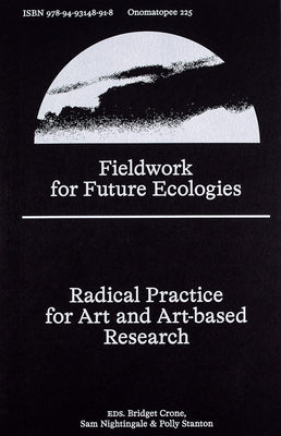 Cover Image for Fieldwork for Future Ecologies: Radical Practice for Art and Art-Based Research -- Bridget Crone, Paperback