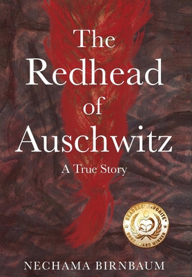 Cover Image for The Redhead of Auschwitz: A True Story -- Nechama Birnbaum, Hardcover