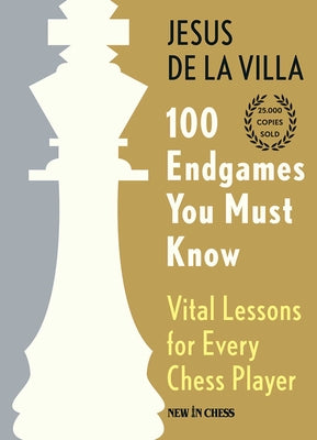 Cover Image for 100 Endgames You Must Know: Vital Lessons for Every Chess Player -- Jesus de La Villa, Hardcover
