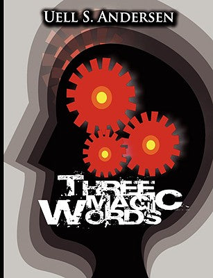 Cover Image for Three Magic Words: The Key to Power, Peace and Plenty -- Uell Stanley Anderson, Paperback
