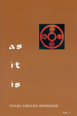 Cover Image for As It Is, Volume I: Essential Teachings from the Dzogchen Perspective -- Tulku Urgyen Rinpoche, Paperback