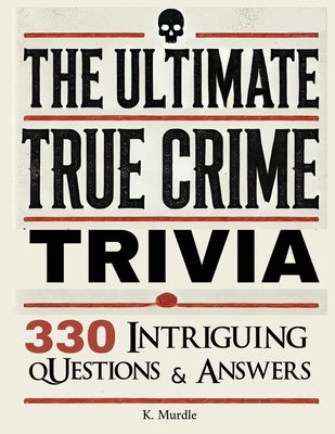 Cover Image for Stocking Stuffers For Women: Over 330 Intriguing Serial Killers Trivia Questions and Answers -- K. Murdle, Paperback