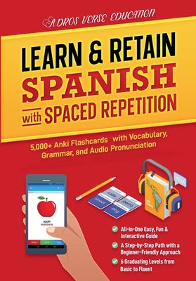 Cover Image for Learn & Retain Spanish with Spaced Repetition: 5,000+ Vocabulary, Grammar, & Audio Pronunciation with Anki -- Adros Verse Education S R L, Paperback