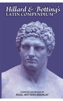 Cover Image for Hillard and Botting's Latin Compendium -- Nigel Wetters Gourlay, Paperback