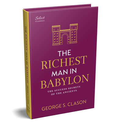 Cover Image for Penguin Select Classics: The Richest Man in Babylon: (Original, Unabridged Classic, Premium Hardbound Collector's Edition, Ideal for Gifting) -- George S. Clason, Hardcover