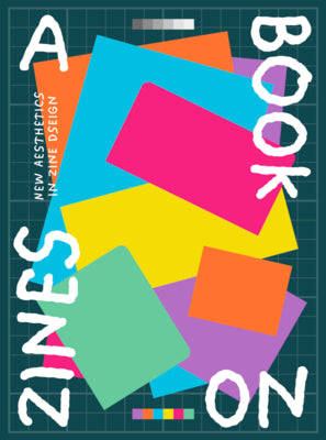 Cover Image for A Book on Zines: New Aesthetics in Zine Design -- Victionary, Paperback