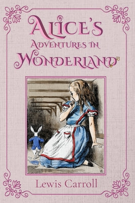 Cover Image for Alice's Adventures in Wonderland: The 1865 Classic Edition with Original Illustrations -- Lewis Carroll, Paperback