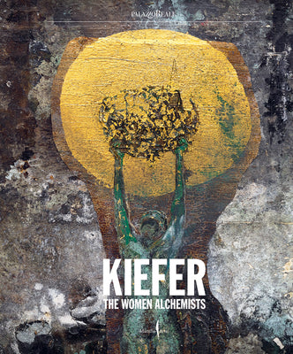 Cover Image for Anselm Kiefer: Women Alchemists -- Anselm Kiefer, Hardcover