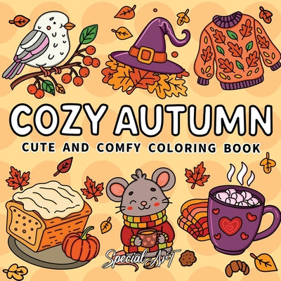 Cover Image for Cozy Autumn: Coloring Book for Adults and Teens Featuring Pumpkins, Leaves, Hygge Moments and Cozy Fall Scenes -- Special Art, Paperback