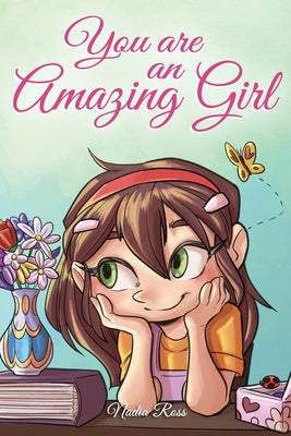 Cover Image for You are an Amazing Girl: A Collection of Inspiring Stories about Courage, Friendship, Inner Strength and Self-Confidence -- Special Art Stories, Paperback