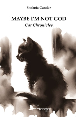Cover Image for Maybe I'm not God: Cat Chronicles -- Chiara Gastaldi, Paperback