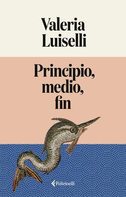 Cover Image for Principio, Medio, Fin -- Valeria Luiselli, Paperback