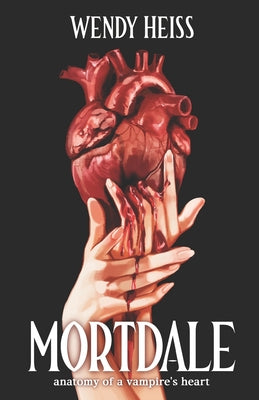 Cover Image for Mortdale: Anatomy of a vampire's heart -- Wendy Heiss, Paperback