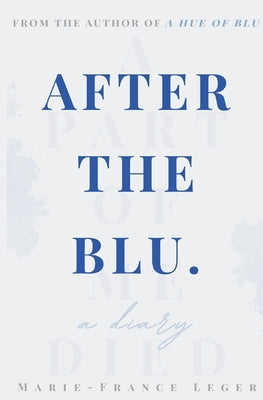 Cover Image for After the Blu: A Diary -- Marie-France Leger, Paperback