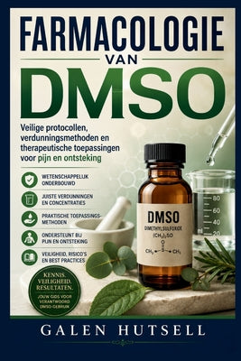Cover Image for Farmacologie Van Dmso: Veilige protocollen, verdunningsmethoden en therapeutische toepassingen voor pijn en ontsteking -- Galen Hutsell, Paperback