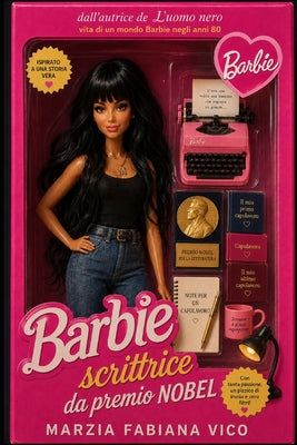 Cover Image for Barbie scrittrice da Premio Nobel: vita di un mondo Barbie negli anni Ottanta -- Marzia Fabiana Vico, Paperback