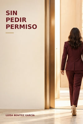 Cover Image for Sin pedir permiso -- Luisa Benítez García, Paperback