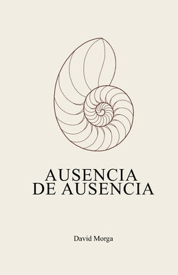 Cover Image for Ausencia de ausencia -- David Morga, Paperback